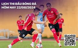 Lịch thi đấu bóng đá hôm nay 22/8: CAHN - Buriram