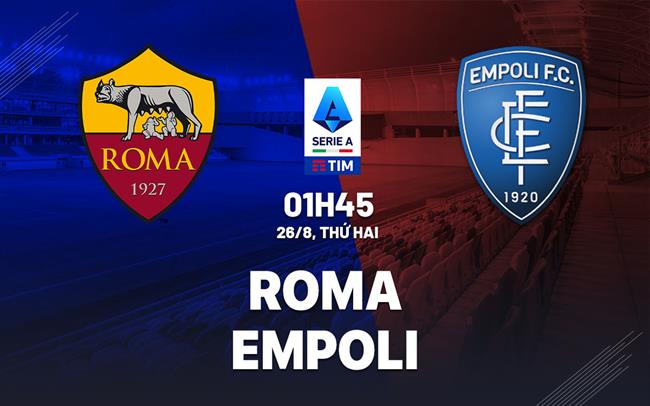 nhan dinh bong da du doan Roma vs Empoli vdqg italia serie a hom nay